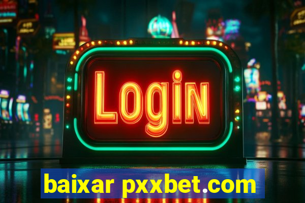 baixar pxxbet.com